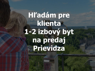 Hľadám na predaj 1 - 2 izbový byt Prievidza staré sídlisko